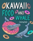Image for Kawaii Food and Whale Coloring Book : Adult Coloring Art Pages, Activity Painting Menu Cute and Funny Animal Pictures