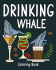 Image for Drinking Whale Coloring Book : Animal Painting Pages with Many Coffee and Cocktail Drinks Recipes