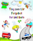 Image for Ting som G?r Fargebok for sm? barn : Brannbil, Ambulanse, S?ppelbil og mer