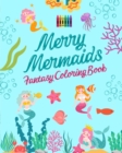 Image for Merry Mermaids Fantasy Coloring Book Cute Mermaid Drawings for Kids 3-9