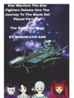 Image for Star Warriors The Star Fighters Volume One The Journey To The Black Dot Planet Part One The Black Dot Saga : Star Warriors The Military Science fiction Light Novel A Classic Manga Story
