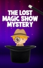 Image for The Lost Magic Show Mystery