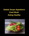 Image for Salads Soups Appetizers Cook Book Eating Healthy