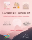 Image for Faszinierende Landschaften Malbuch zur Entspannung und zum Stressabbau Erstaunliche Natur und l?ndliche Landschaft