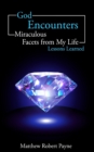 Image for God Encounters : Miraculous Facets of My life Lessons Learned