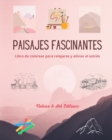 Image for Paisajes fascinantes Libro de colorear para relajarse y aliviar el estr?s Naturaleza asombrosa y paisajes ?nicos