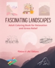 Image for Fascinating Landscapes Adult Coloring Book for Relaxation and Stress Relief Amazing Nature and Rural Scenery