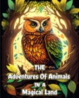 Image for The Adventures of Animals in a Magic Land : Bedtime Short Stories for Kids with Fantasy Creatures and Adventures
