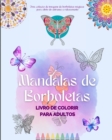 Image for Mandalas de Borboletas Livro de colorir para adultos Imagens anti-stress e relaxantes para estimular a criatividade : Uma cole??o de imagens m?gicas para al?vio do estresse e relaxamento