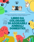 Image for Libro da colorare di adorabili animali domestici Amabili disegni di cuccioli, gattini, conigli Regalo per i bambini
