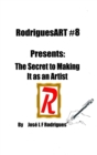 Image for RodriguesART #8 : Presents: The Secret of Making It As An Artist