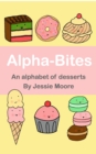 Image for Alpha-Bites : An alphabet of desserts