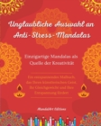 Image for Unglaubliche Auswahl an Anti-Stress-Mandalas Selbsthilfe-Malbuch Quelle der Kreativit?t und Inspiration
