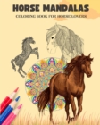 Image for Horse Mandalas Coloring Book for Horse Lovers Equestrian Anti-Stress and Relaxing Mandalas to Promote Creativity : Amazing Book to Enhance Your Artistic Mind and Provide Hours of Relaxation