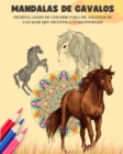 Image for Mandalas de cavalos Livro de colorir Mandalas eq?estres relaxantes e anti-stress para incentivar a criatividade : Livro de colorir para os amantes de cavalos que desenvolve a imagina??o