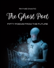 Image for The Ghost Poet : Fifty poems from the future - A futuristic photo-poetry book