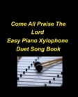 Image for Come All Praise The Lord Easy Piano Xylophone Duet Song Book