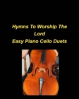 Image for Hymns To Worship The Lord Easy Piano Cello Duets