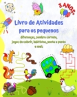 Image for Livro de Atividades para os pequenos 3 ANOS+ : Diferen?as, sombra correta, jogos de colorir, labirintos, ponto a ponto e mais