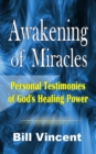 Image for Awakening of Miracles : Personal Testimonies of God&#39;s Healing Power