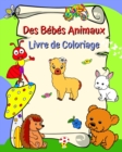 Image for Des B?b?s Animaux Livre de Coloriage