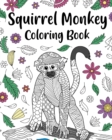 Image for Squirrel Monkey Coloring Book : Funny Quotes and Freestyle Drawing Pages, Safari Jungle Animals