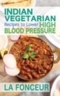 Image for Indian Vegetarian Recipes to Lower High Blood Pressure (Black and White Edition)