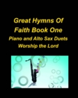 Image for Great Hymns Of Faith Book One Piano and Alto Sax Duets Worship the Lord