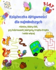 Image for Ksiazeczka Aktywnosci dla najmlodszych 3 lat +