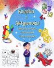 Image for Ksiazka z Aktywnosci 4+ : Gry, kolorowanie wedlug liczb, r?znice i nie tylko dla dzieci w wieku od 4 lat