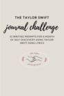 Image for The Taylor Swift Journal Challenge : 31 Writing Prompts for a month of self-discovery using Taylor Swift Song Lyrics