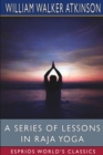 Image for A Series of Lessons in Raja Yoga (Esprios Classics)