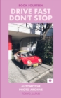 Image for Drive Fast Don&#39;t Stop - Book 14
