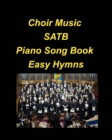 Image for Choir Music SATB Piano Song Book Easy Hymns : Choir Piano Hymns Church Praise Worship Chords Lyrics Easy SATB