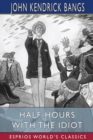 Image for Half-Hours with the Idiot (Esprios Classics)