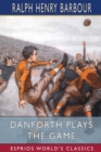 Image for Danforth Plays the Game (Esprios Classics)