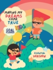 Image for Making My Dreams Come True : Kids Goal Planner Essential Version