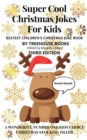 Image for Super Cool Christmas Jokes for Kids : Bestest Children&#39;s Christmas Joke Book Third Edition