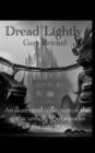Image for Dread Lightly : An ilustrated collection of the gothic unholy horror parks of the late 1800&#39;s