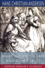 Image for What the Moon Saw and Other Tales (Esprios Classics) : Translated by H. W. Dulcken