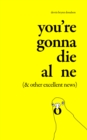Image for You&#39;re Gonna Die Alone (&amp; Other Excellent News)