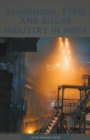 Image for Aluminium, Steel and Sugar Industry in India