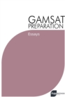 Image for GAMSAT Preparation Essays : Efficient Methods, Detailed Techniques, and Proven Strategies for GAMSAT Preparation