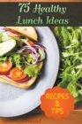 Image for 75 Healthy Lunch Ideas