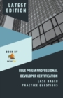 Image for Blue Prism Professional Developer Certification Case Based Practice Questions - Latest Edition 2023