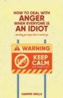 Image for How to Deal With Anger When Everyone Is an Idiot