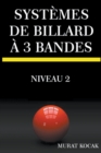Image for Systemes De Billard A 3 Bandes - Niveau 2