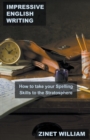 Image for Impressive English Writing : How to Take Your Spelling Skills to the Stratosphere