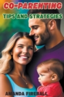 Image for Co-Parenting Tips and Strategies : A Guide to Raising Happy and Healthy Children Together