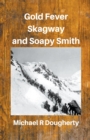 Image for Gold Fever, Skagway and Soapy Smith